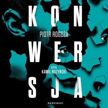 0. Audiobooki nowe - Rogoża Piotr - Konwersja czyta Kamil Nożyński.jpg